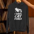猫 365 I Have Cat Power Hoodie