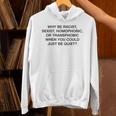 「Why Be Racistexist Homophobic Or Transphobic Be Quiet パーカー