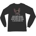 Every Snack You Make French Bulldog Mom And Frenchie Dad Unisex Long Sleeve T-Shirt