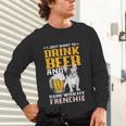 Drink Beer & Hang With My Frenchie French Bulldog Dad Unisex Long Sleeve T-Shirt