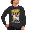 Drink Beer & Hang With My Frenchie French Bulldog Dad Men's Long Sleeve T-Shirt