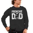 Frenchie Dad Dog Lover French Bulldog Father Dog Owner Men's Long Sleeve T-Shirt