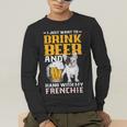 Drink Beer & Hang With My Frenchie French Bulldog Dad Men's Long Sleeve T-Shirt