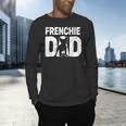 Frenchie Dad Dog Lover French Bulldog Father Dog Owner Men's Long Sleeve T-Shirt