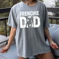 Frenchie Dad Dog Lover French Bulldog Father Dog Owner Women's Comfort Colors T-Shirt Gray