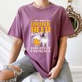 Drink Beer & Hang With My Frenchie French Bulldog Dad Women's Comfort Colors T-Shirt Moss