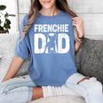 Frenchie Dad Dog Lover French Bulldog Father Dog Owner Women's Comfort Colors T-Shirt Blue Jean