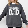 Frenchie Dad Dog Lover French Bulldog Father Dog Owner Comfort Colors Sweatshirt Pepper