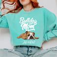 English Bulldog Apparel Bulldog Mom Life Is Ruff Comfort Colors Sweatshirt Chalky Mint