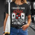I Bought This With Your Money Poker 愛好家 Tシャツ 彼女への贈り物