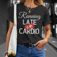 Cotizaciones De Bienes Raíces Graciosas Correr Tarde Es Mi Cardio Cuello Camiseta unisex Regalos para ella