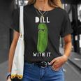 Dill With It 面白い ディル ピクルス 恋人 ピクルス 食通 Tシャツ 彼女への贈り物