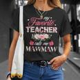 My Favorite Teacher Call Me Mawmaw Flower Happy Mother's Day T-Shirt Gifts for Her