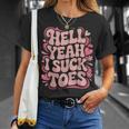 Hell Yeah I Suck Toes Inappropriate Retro Groovy T-Shirt Gifts for Her