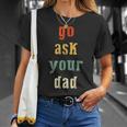 Go Ask Your Dad Parenting Qoute Mama Mom-My Mother T-Shirt Gifts for Her