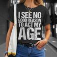 Iee No Good Reason To Act My Age Tシャツ 彼女への贈り物