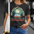 Jubilado Regalo Jubilación Autocaravana Conductor Jubila Camiseta unisex Regalos para ella