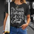 Mis Humanos Favoritos Me Llaman Tía Familia Hermana Tía Camiseta unisex Regalos para ella