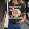 Mud People Its A Pottery Thing 陶器 陶芸家 セラミスト Pottery 陶芸 Tシャツ 彼女への贈り物