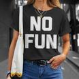 No Fun 面白いことわざ皮肉なノベルティ ユーモア クール Tシャツ 彼女への贈り物