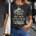 I Had No Idea These Tattoos Were Permanent T-Shirt Gifts for Her