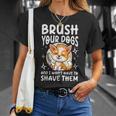 あなたの犬をブラッシングして、私はそれらを剃る必要はありません Tシャツ 彼女への贈り物