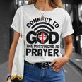 Connect To God The Password Is Prayer Jesus Christian Faith。 Tシャツ 彼女への贈り物