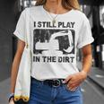 Father’S Day Dad Excavator Operator I Still Play In The Dirt T-Shirt Gifts for Her