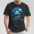 Alien Invasion In The Dark Ufo I Told Youo Tシャツ 面白い贈り物