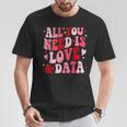 All You Need Is Love And Data Teacher バレンタインデー グルービー Tシャツ 面白い贈り物