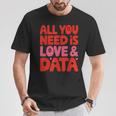 All You Need Is Love & Data Teacher コンピュータースプレッドシート Tシャツ 面白い贈り物