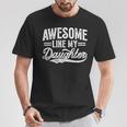 Awesome Like My Daughter Fathers Day Dad Mom T-Shirt Unique Gifts