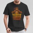 The Bigger The Bear The Better The Hug Camiseta unisex Regalos divertidos