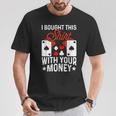 I Bought This With Your Money Poker 愛好家 Tシャツ 面白い贈り物