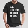 Divertido Jugadores De Tenis No Puedo Tengo Tenis Camiseta unisex Regalos divertidos