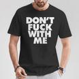 Don't Fuck With Me T-Shirt Cadeaux drôles