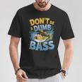 Don’T Be A Dumb Bass Fishing Lover Tシャツ 面白い贈り物