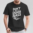 Don’T Be A Dumb Bass Fishing Lover Tシャツ 面白い贈り物