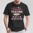 My Favorite Teacher Call Me Mawmaw Flower Happy Mother's Day T-Shirt Unique Gifts