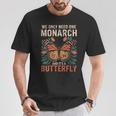 We Only Need One Monarch And It's A Butterfly Floral T-Shirt Personalized Gifts