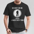 Go Easy On Me I Have Lower Back Pain 面白い言葉 Tシャツ 面白い贈り物