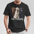 Be Happy ラブラドールレトリバー ゴールデンブラックブラウン チョコレートラボ Tシャツ 面白い贈り物
