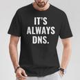 It's Always Dns It 管理者とコンピュータシステム Tシャツ 面白い贈り物
