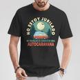 Jubilado Regalo Jubilación Autocaravana Conductor Jubila Camiseta unisex Regalos divertidos