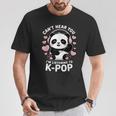 K-Pop Can't Hear You I'm Listening K-Pop K Pop Kawaii Kpop T-Shirt Unique Gifts K-Pop Can't Hear You I'm Listening K-Pop K Pop Kawaii Kpop T-Shirt Unique Gifts