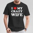 I Love My Crazy Wife Camiseta unisex Regalos divertidos