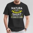Matura 2025 Für Dieses Musste Würde Ich Matura Bestanden T-Shirt Lustige Geschenke
