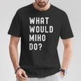 Miho ならどうするだろうか Tシャツ 面白い贈り物