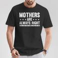 Mothers Are Always Right Mom Mama Momma T-Shirt Unique Gifts