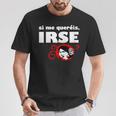 I Me Queréis Irse Cuello Camiseta unisex Regalos divertidos